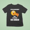 Eating Disorder Nah I M Eating Dis Order T Shirt