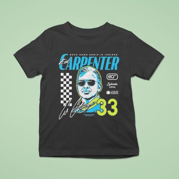 Ed Carpenter Racing No Back Home Again In Indiana T Shirt
