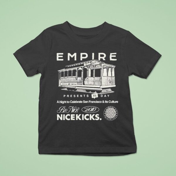 Empire X Nice Kicks Day A Night To Celebrate San Francisco And It S Culture Be Nice T Shirt