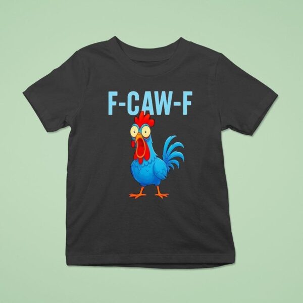F Caw F Rooster Scream T Shirt