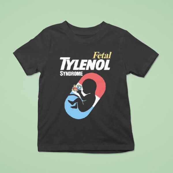 Fetal Tylenol Medicine Syndrome T Shirt