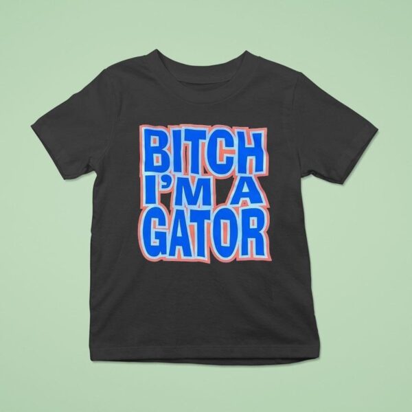 Florida Gators Btch I M A Gator T Shirt