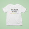 Founder Mode T Shirt