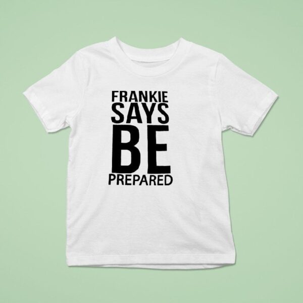 Frankie Says Be Prepared T Shirt