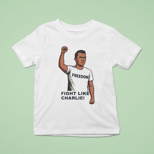 Freedom Fight Like Charlie Kirk T Shirt