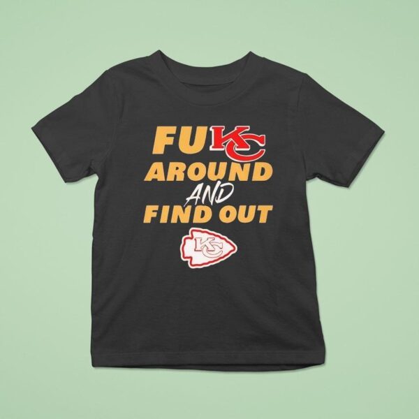 Fukc Around And Find Out Kansas City Chiefs T Shirt