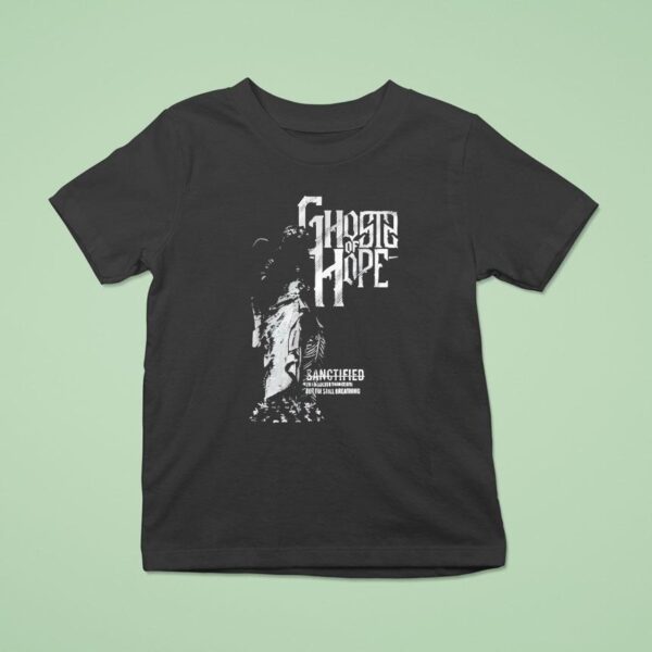 Ghosts Of Hope Sanctified T Shirt