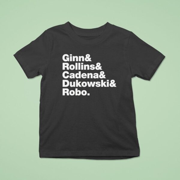 Ginn And Rollin And Cadena And Dukowski And Robo T Shirt