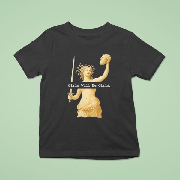 Girls Will Be Girls T Shirt