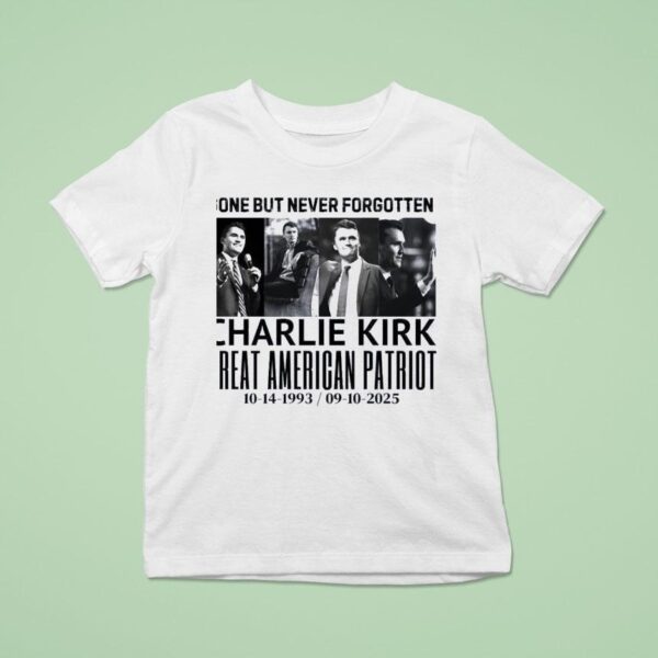 Gone But Never Forgotten Charlie Kirk T Shirt
