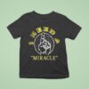Grateful Dead I M Dead Head I Need A Miracle T Shirt