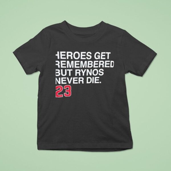 Heroes Get Remembered But Rynos Never Die Ryne Sandberg Chicago Cubs T Shirt