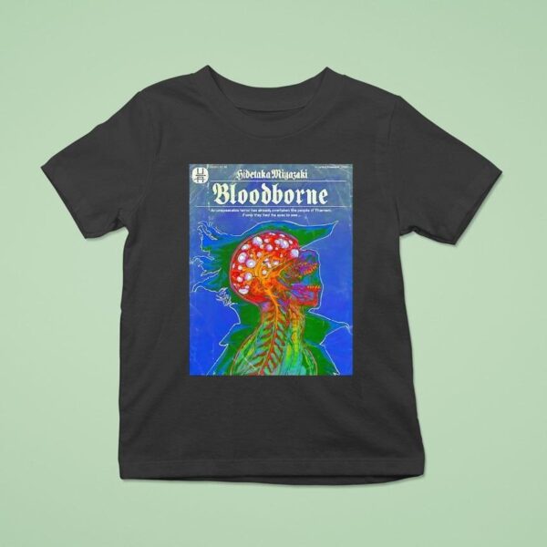 Hidetaka Miyazaki Bloodborne An Unspeakable Terror Has Already Overtaken The People Of Yharnam T Shirt