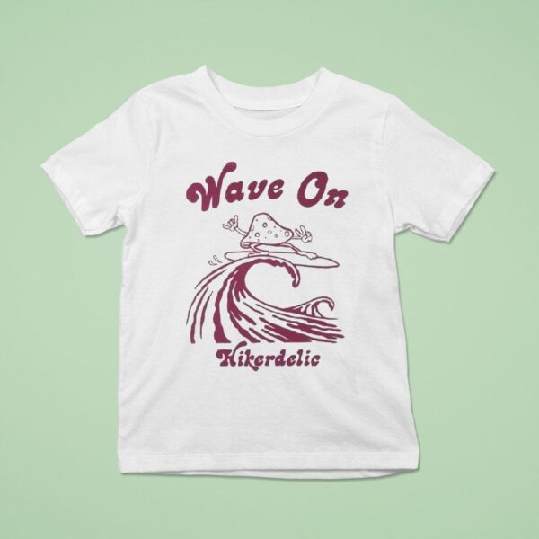Hikerdelic Wave On T Shirt