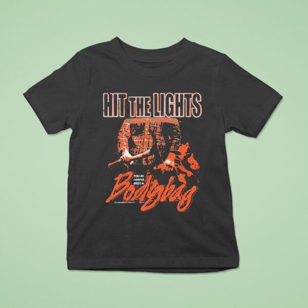 Hit The Lights You Re Gonna Neeed A Body Bag Slasher T Shirt