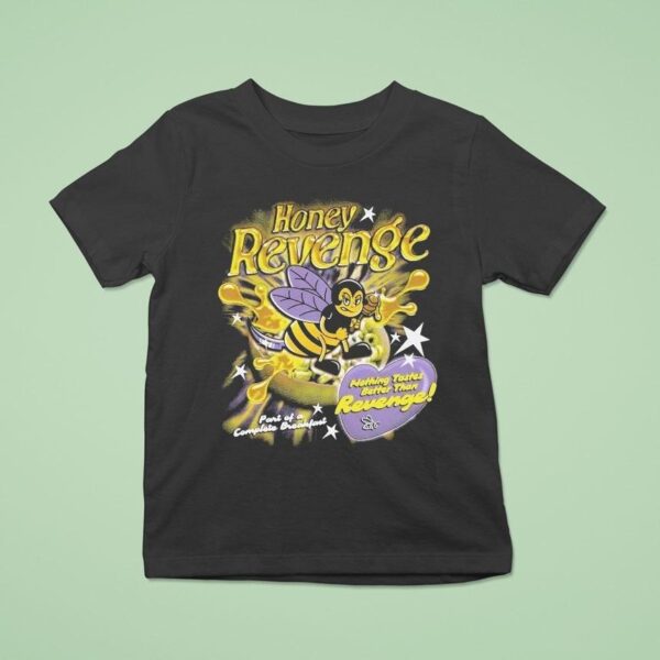 Honey Revenge Nothing Tastes Better Than Revenge Port Of A Complete Breakfas T Shirt