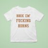 Hook Em Fcking Horns Texas Longhorns T Shirt