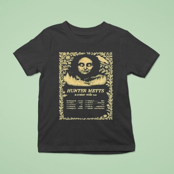 Hunter Metts A Crater Wide Tour Dates T Shirt