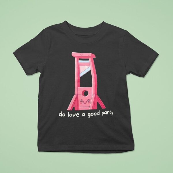 I Do Love A Good Party T Shirt