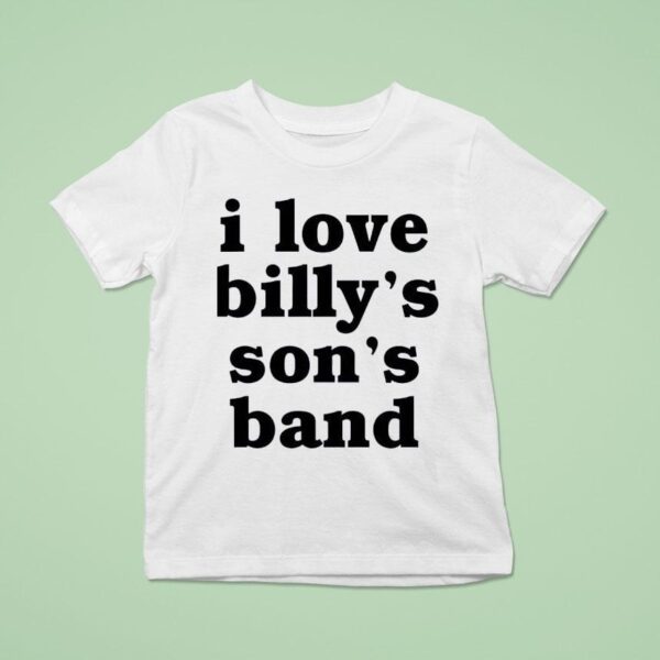 I Love Billy S Son S Band T Shirt