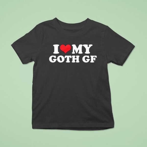 I Love My Goth Gf T Shirt