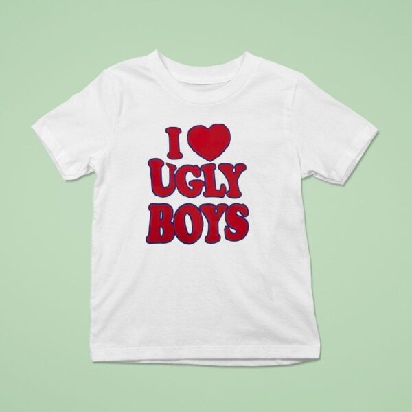 I Love Ugly Boys T Shirt
