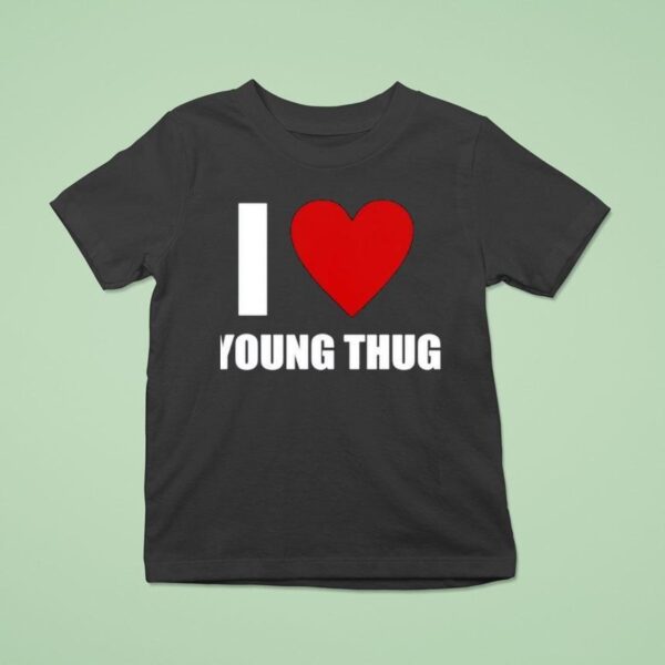 I Love Young Thug T Shirt