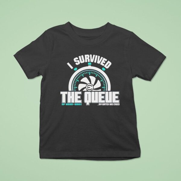 I Survived The Queue My Watch Has Ended Of X T Shirt