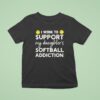 I Work To Support My Daughter Softball Addiction T Shirt