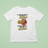 If You Can T Handle Me At My Corniest You Don T Deserve Me At My Hornies T Shirt