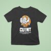 In The Cunt The Top End Different From Bottom End T Shirt