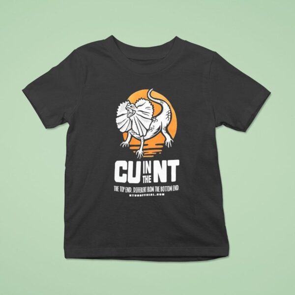 In The Cunt The Top End Different From Bottom End T Shirt