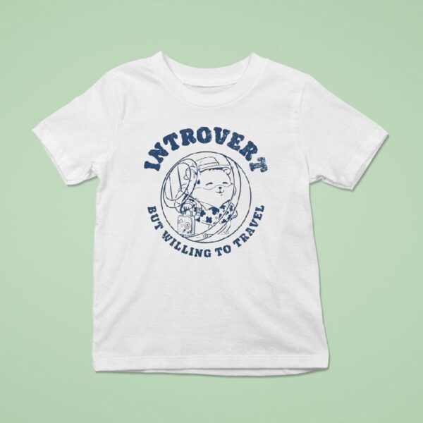 Introvert But Willing To Travel T Shirt