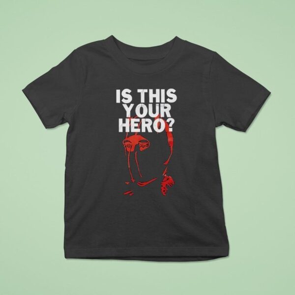 Is This Your Hero T Shirt