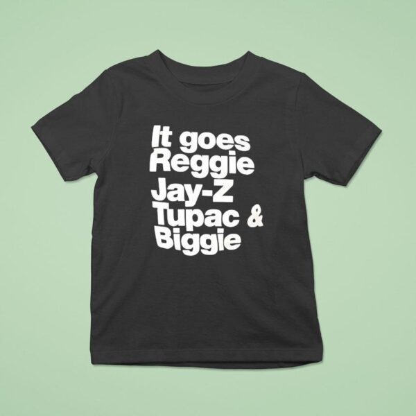 It Goes Regiie Jay Z Tupac And Biggie T Shirt