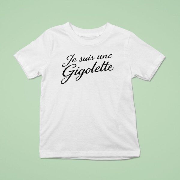 Je Suis Une Gigolette T Shirt