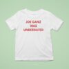 Joe Ganz Was Underrated T Shirt