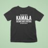 Kamala Was Right About Everything T Shirt