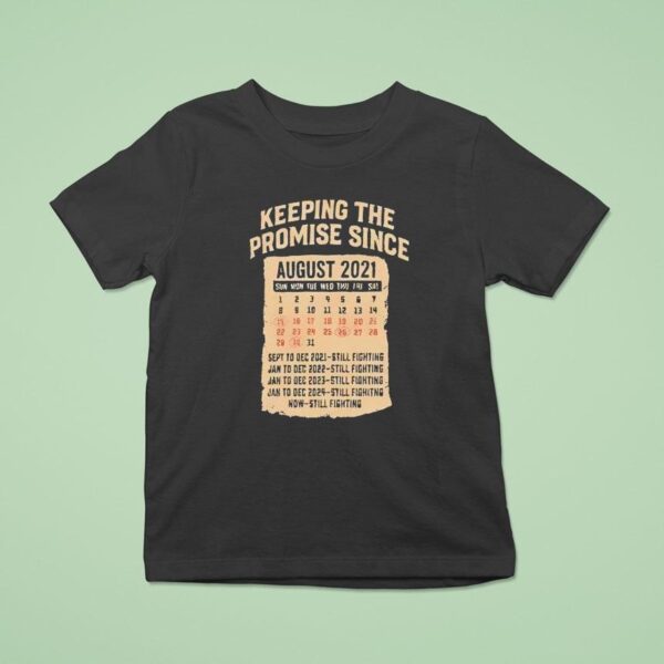 Keeping The Promise Since August T Shirt