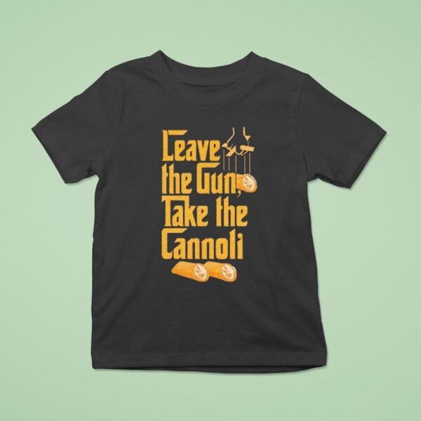 Leave The Gun Take The Cannoli Style The Godfather T Shirt
