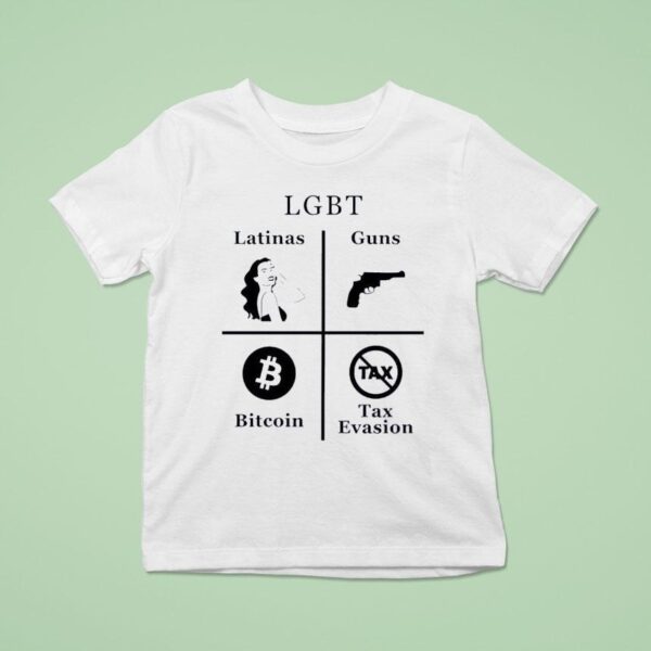 Lgbt Latinas Guns Bitcoins Tax Evasion T Shirt