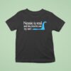Loch Ness Nessie Is Real And She Tried To Eat My Ass T Shirt
