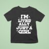 Lol Podcast I M Literally Just A Girl T Shirt