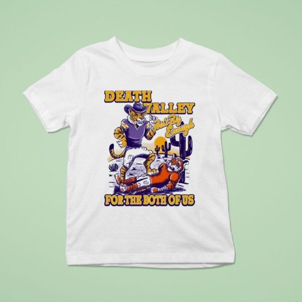 Lsu Tigers Death Valley Ain T Big Enough For The Both Of Us T Shirt