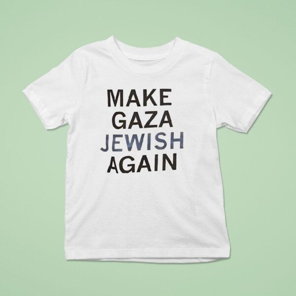 Make Gaza Jewish Again T Shirt