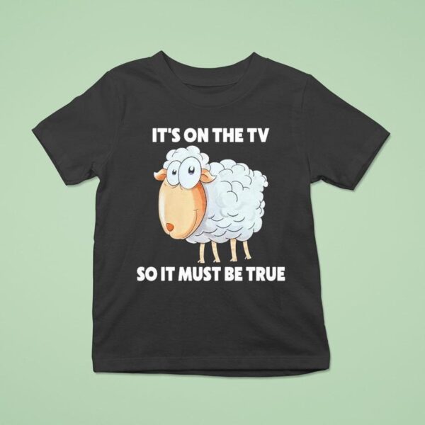 Malcolm Roberts It S On The Tv So It Must Be True Sheep T Shirt