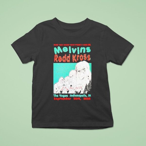 Melvins And Redd Kross Now You Know How Funny I Can Be Indianapolis Tour On Sep T Shirt