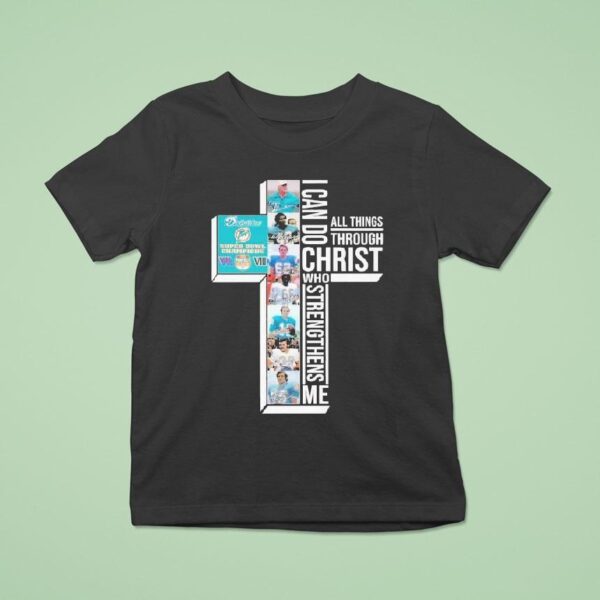 Miami Dolphins I Can Do Christ All Things Through Who Strengthens Me Signatures T Shirt