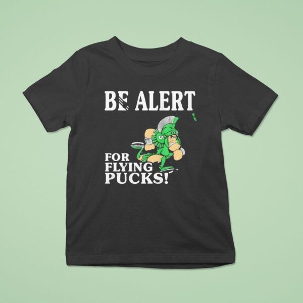 Michigan State Spartans Be Alert For Flying Pucks T Shirt