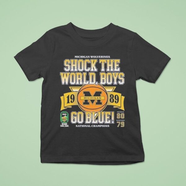 Michigan Wolverines Shock The World Boys Go Blue Ncaa National Champions T Shirt